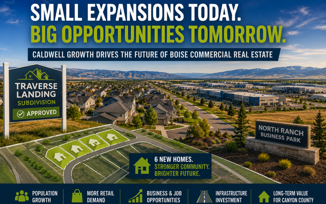 “Why Small Caldwell Subdivision Expansions Could Signal Bigger Boise Commercial Real Estate Growth”