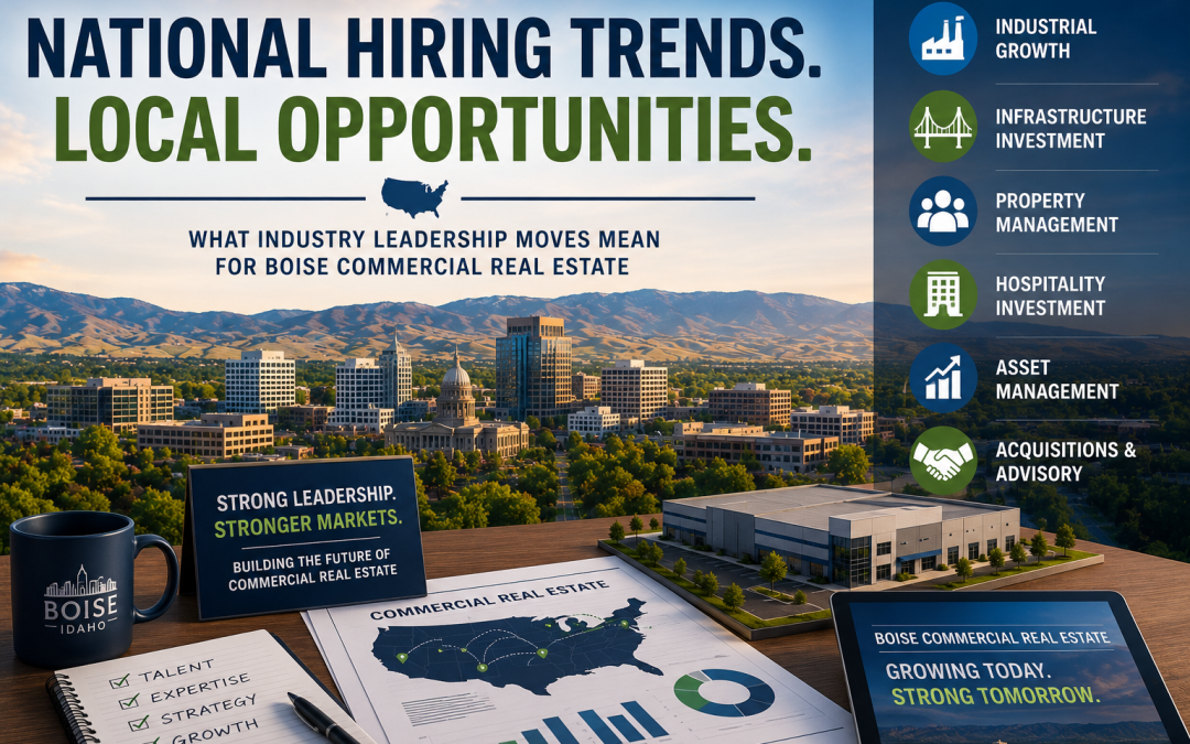 “What National Commercial Real Estate Hiring Trends Reveal About Boise’s Growing Commercial Real Estate Market”