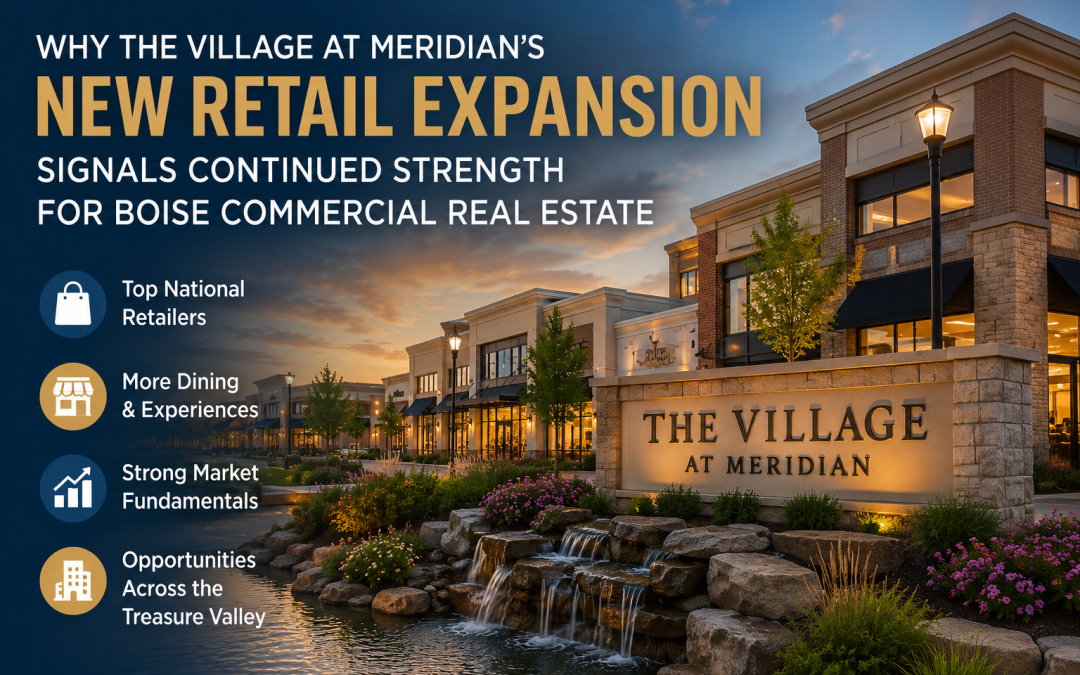 “Why The Village at Meridian’s Retail Expansion Is Good News for Boise Commercial Real Estate”