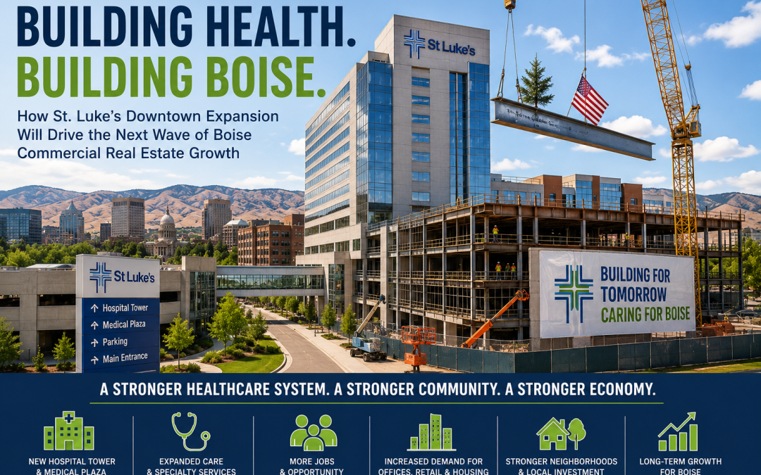 “How St. Luke’s Downtown Boise Expansion Could Shape the Future of Boise Commercial Real Estate”